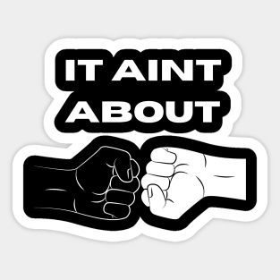 It Ain't About Black and White (White) Sticker